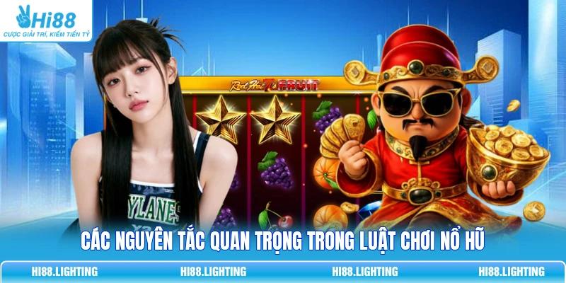 Luật Chơi Nổ Hũ - Mẹo Quay Jackpot Trúng 500 Triệu Cực Dễ 2 Các nguyên tắc quan trọng trong luật chơi Nổ Hũ