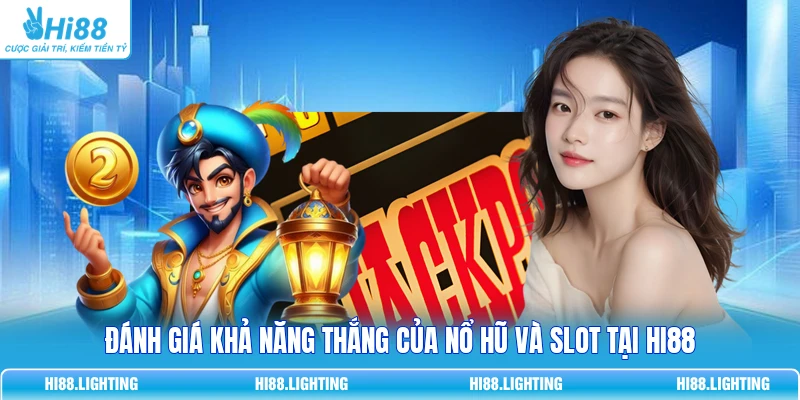 So Sánh Nổ Hũ Và Slot - Game Nào Có Tỷ Lệ Thắng 98%? 4 Đánh giá khả năng thắng của Nổ Hũ và Slot tại HI88
