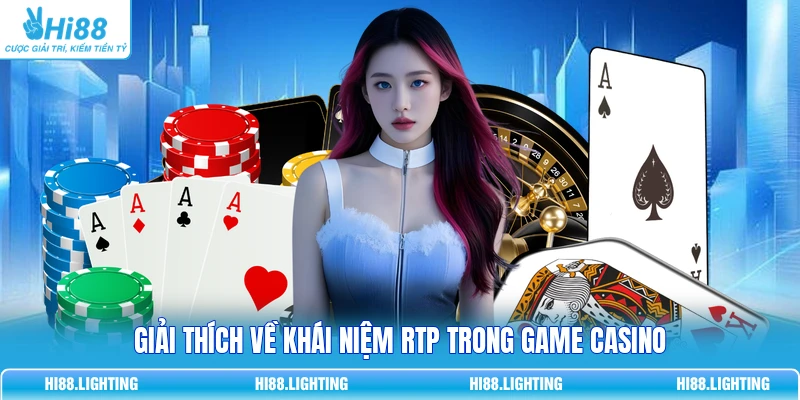 RTP Trong Casino - Tỷ Lệ Hoàn Trả, Những Con Số Nói Gì? 2 Giải thích về khái niệm RTP trong casino