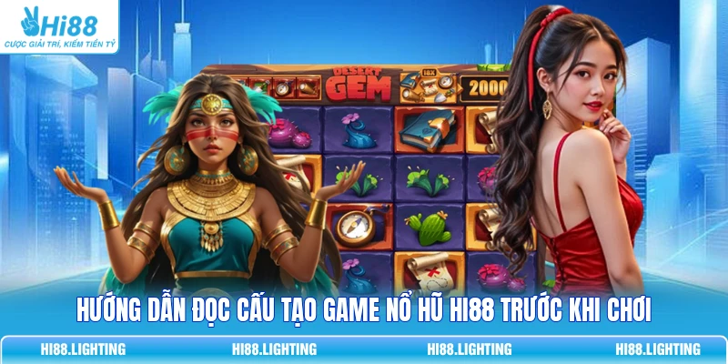 Hiểu Cấu Tạo Game Nổ Hũ Chuẩn Xác Giúp Nâng 85% Tỷ Lệ Thắng 4 Hướng dẫn đọc cấu tạo game Nổ Hũ HI88 trước khi chơi