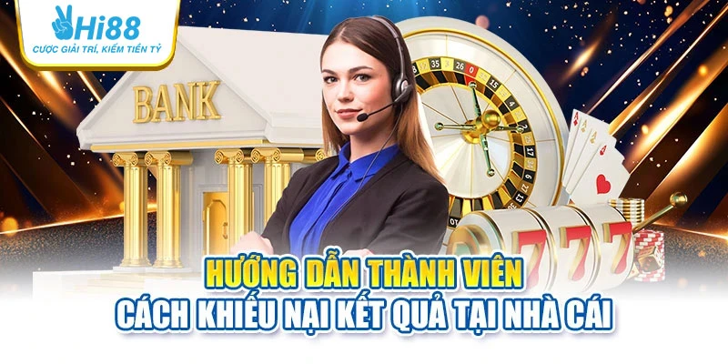 hi88 27 Hướng dẫn thành viên cách khiếu nại kết quả tại nhà cái