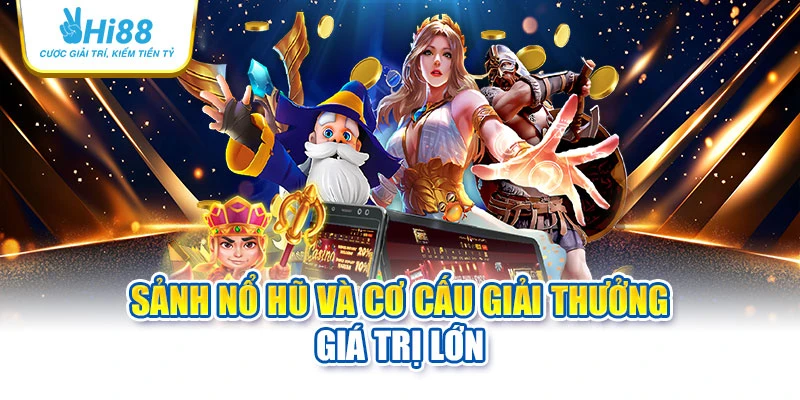 hi88 25 Sảnh nổ hũ và cơ cấu giải thưởng giá trị lớn